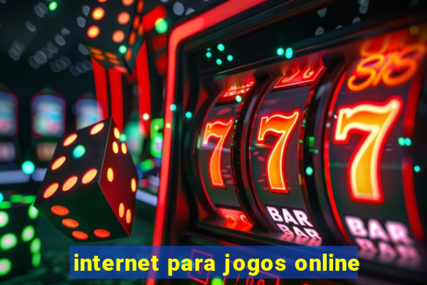 internet para jogos online