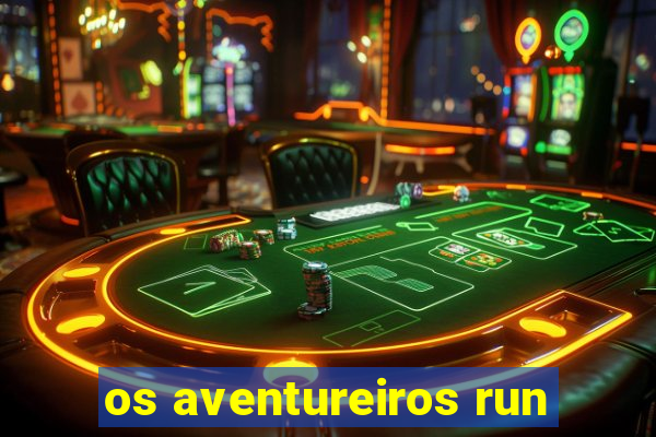 os aventureiros run