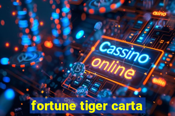 fortune tiger carta