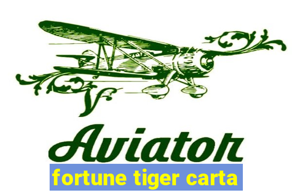 fortune tiger carta