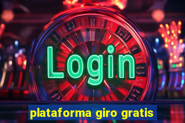 plataforma giro gratis