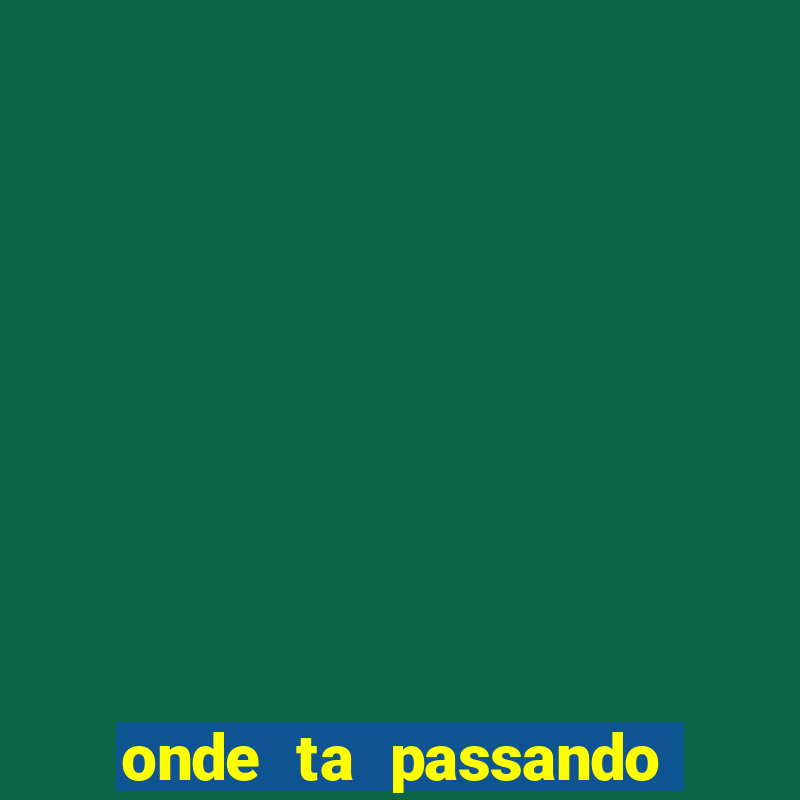 onde ta passando jogo do brasil hoje