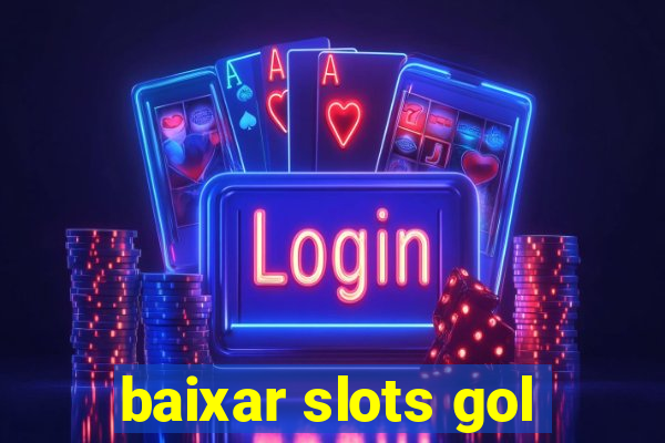 baixar slots gol