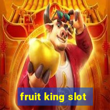 fruit king slot