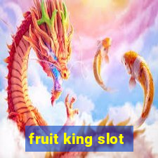 fruit king slot