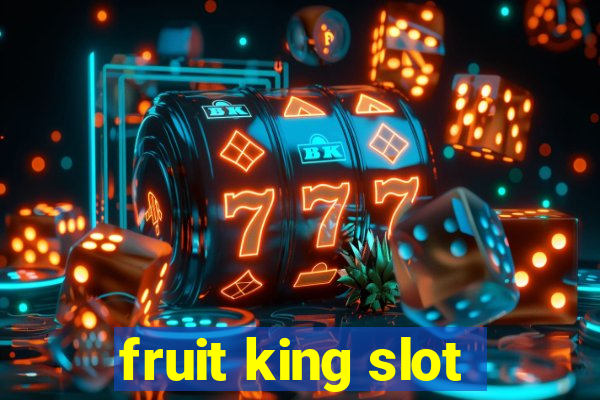 fruit king slot