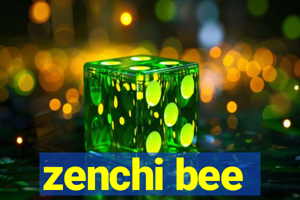 zenchi bee