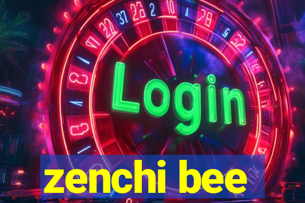 zenchi bee