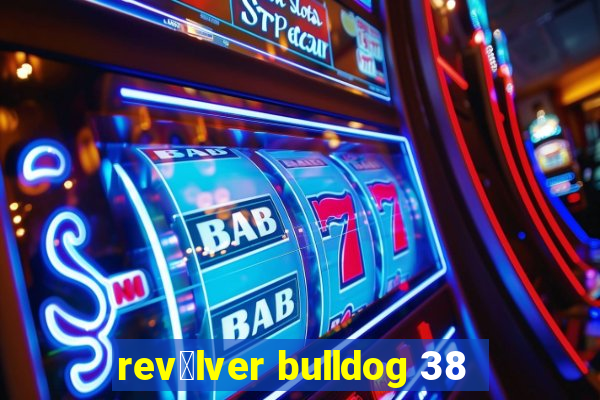 rev贸lver bulldog 38