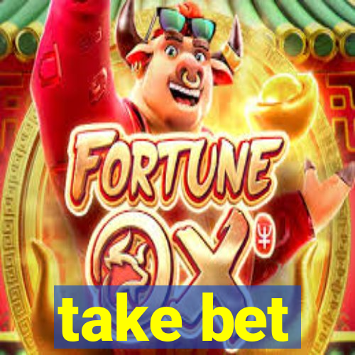 take bet