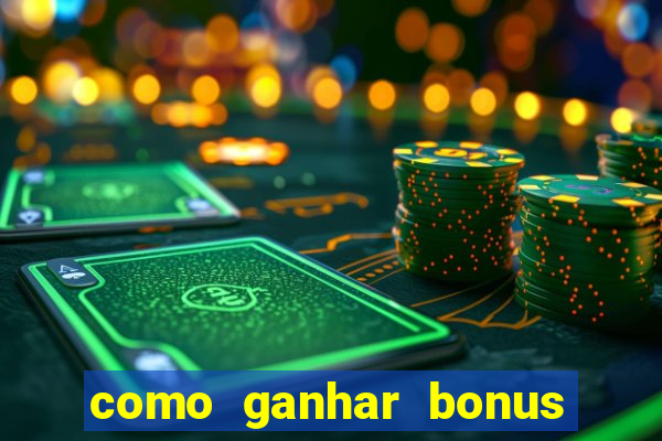 como ganhar bonus na estrela bet