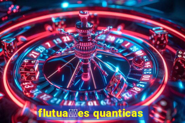 flutua莽玫es quanticas