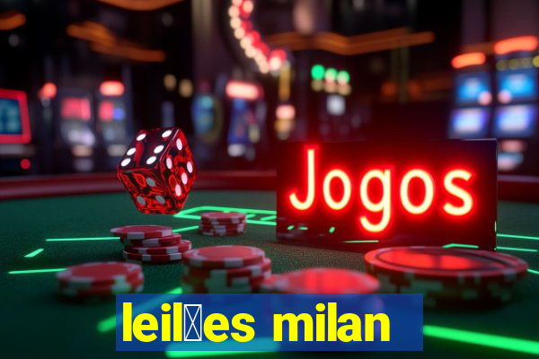 leil玫es milan