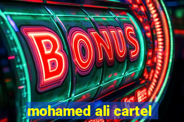 mohamed ali cartel