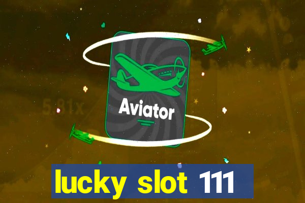 lucky slot 111