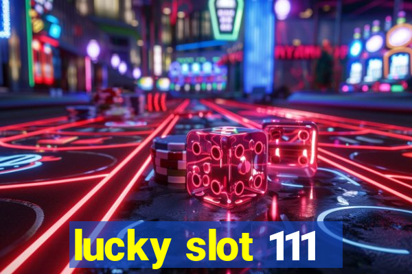 lucky slot 111