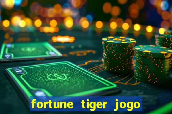 fortune tiger jogo de aposta