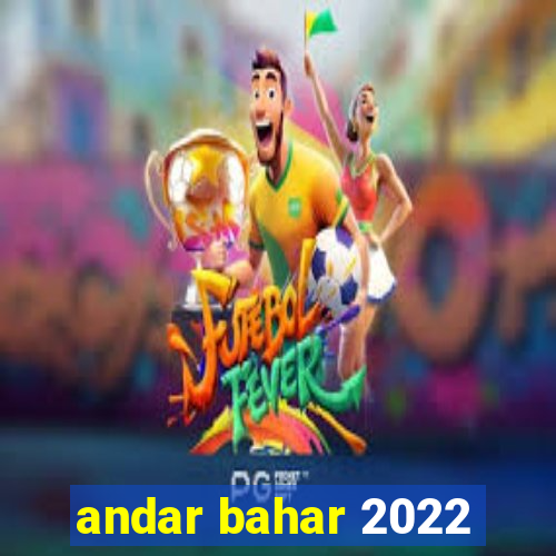 andar bahar 2022