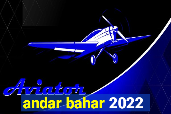 andar bahar 2022