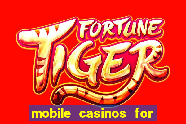 mobile casinos for real money