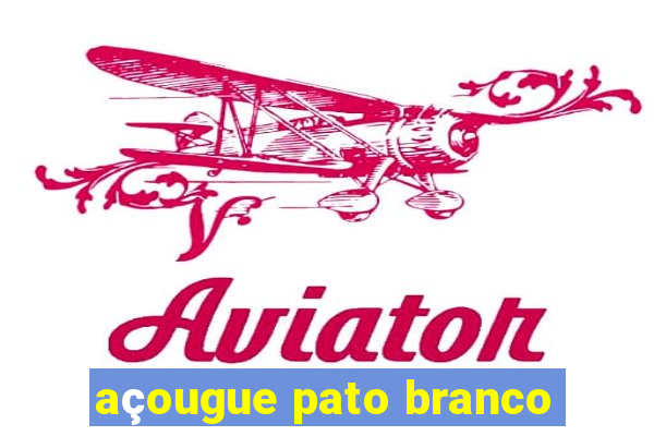 açougue pato branco