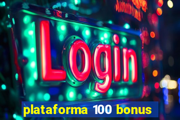 plataforma 100 bonus