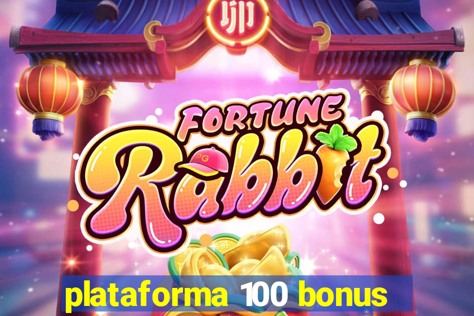 plataforma 100 bonus