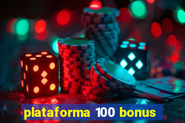 plataforma 100 bonus