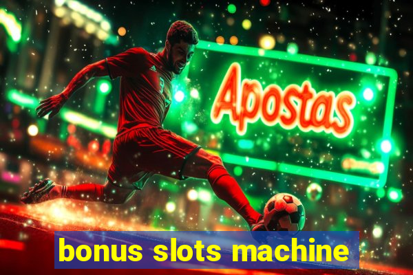 bonus slots machine