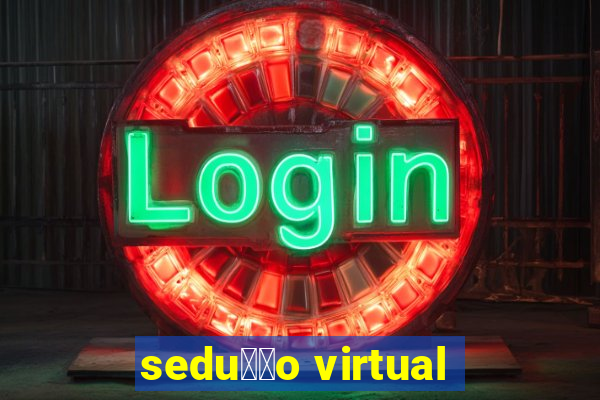 sedu莽茫o virtual