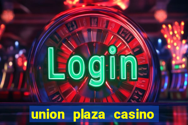 union plaza casino las vegas