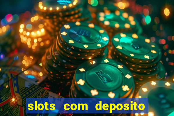 slots com deposito minimo de 1 real