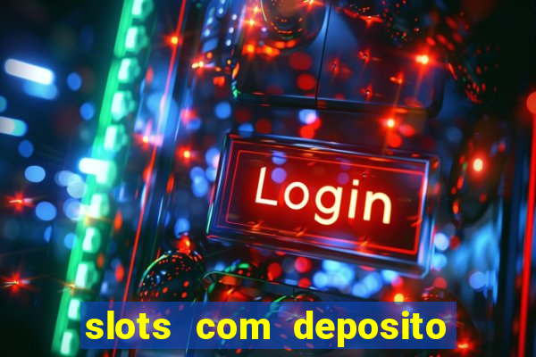 slots com deposito minimo de 1 real