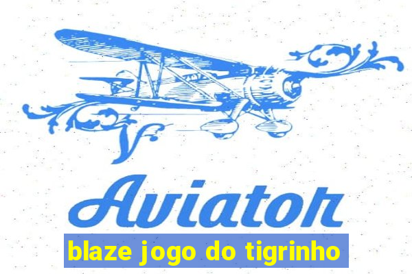 blaze jogo do tigrinho