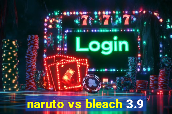 naruto vs bleach 3.9