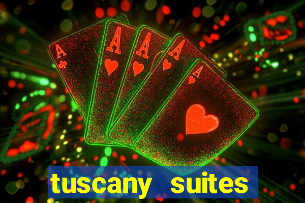 tuscany suites casino las vegas