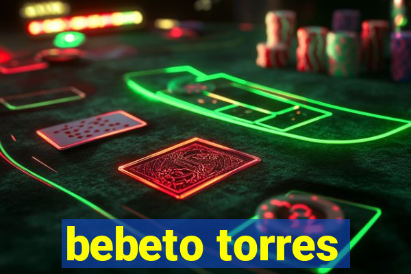 bebeto torres