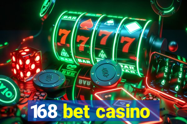 168 bet casino