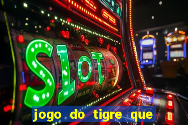 jogo do tigre que esta pagando