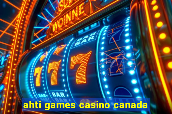 ahti games casino canada