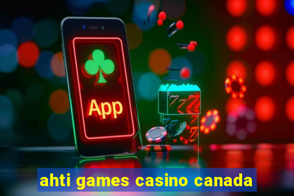 ahti games casino canada