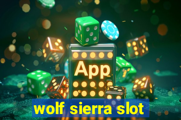 wolf sierra slot