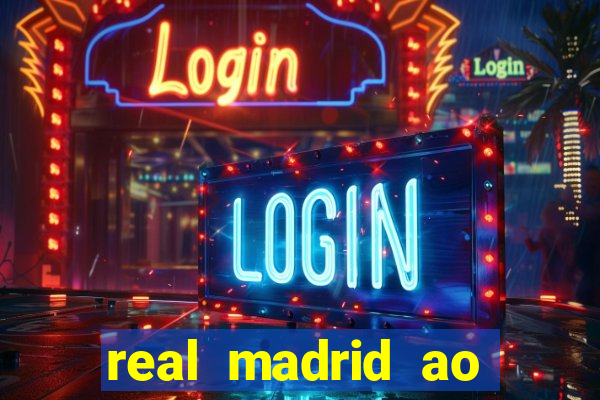 real madrid ao vivo jogo