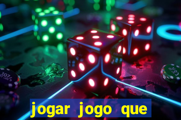 jogar jogo que ganha dinheiro