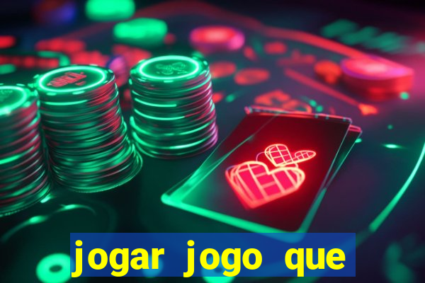 jogar jogo que ganha dinheiro