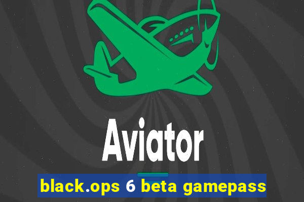 black.ops 6 beta gamepass