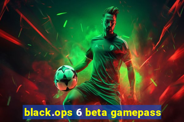 black.ops 6 beta gamepass