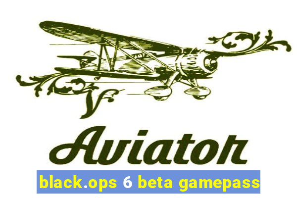 black.ops 6 beta gamepass