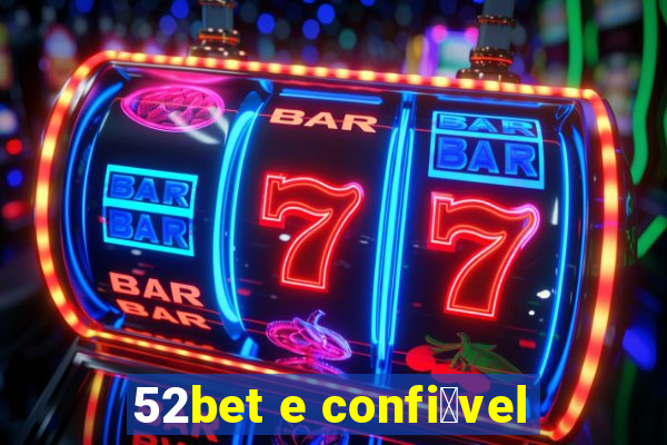 52bet e confi谩vel