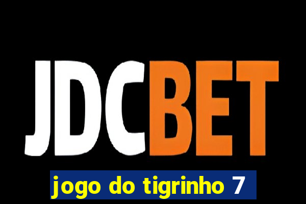 jogo do tigrinho 7